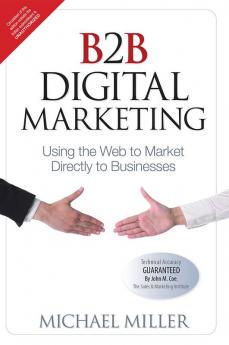 B2B Digital Marketing: Using The Web To Market Directly To Businesses,1E