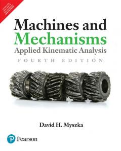 Machines And Mechanisms: Applied Kinematic Analysis, 4Th Edn