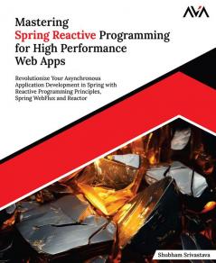 Mastering Spring Reactive Programming for High Performance Web Apps