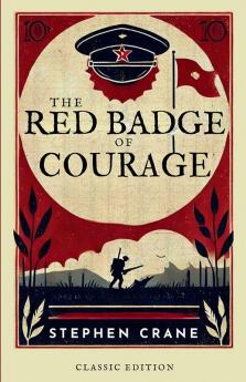 The Red Badge of Courage An Episode of the American Civil War