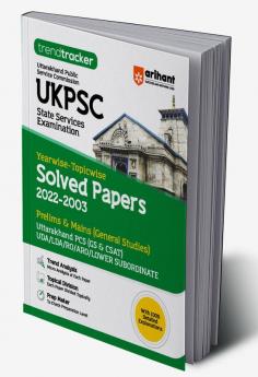 UKPSC State Services Examination Yearwise - Topicwise Solved Papers (2022-2003) Prelims & Mains (General Studies)