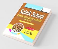 Sainik School: Previous Years' Papers (Solved) for Class-VI