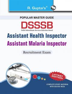 DSSSB: Assistant Health Inspector/Assistant Malaria Inspector/Vaccinator Exam Guide