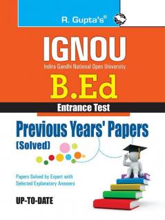 IGNOU B.Ed. Entrance Test: Previous Years Papers (Solved)