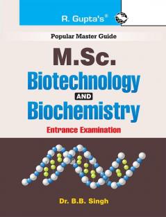 Biotechnology and Biochemistry for Post Graduate (M.Sc.) Entrance Exam Guide