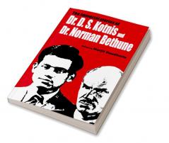 The Immortal Stories of Dr D.S Kotnis and Dr. Norman Bethune