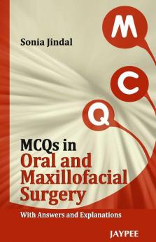 MCQs In Oral And Maxillofacial Surgery With Answers And Explanations