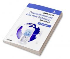 Textbook of Communication and Education Technology for Nurses