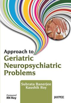 APPROACH TO GERIATRIC NEUROPSYCHIATRIC PROBLEMS