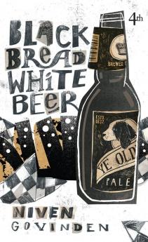 BLACK BREAD WHITE BEER