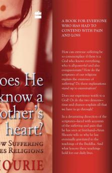 Does He Know A Mother's Heart : How Suffering Refutes Religion