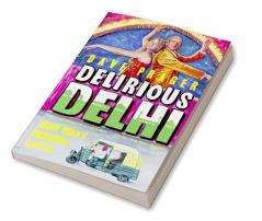 DELIRIOUS DELHI