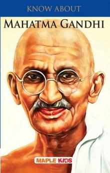 Know About Mahatma Gandhi