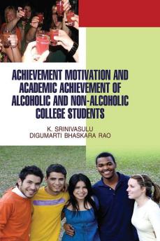 Achievement Motivation and Academic Achievement of Alcoholic & Non-Alcoholic College Students