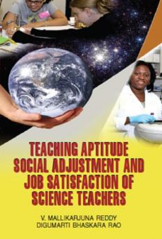 Teaching Aptitude Social Adjustment and Job Satisfaction of Science Teachers