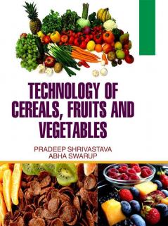 Technology of Cereals Fruits and Vegetables