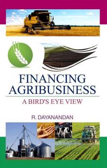 FINANCING AGRIBUSINESS: A BIRD'S EYE VIEW