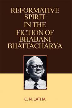 REFORMATIVE SPIRIT IN THE FICTION OF BHABANI BHATTACHARYA