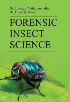 FORENSIC INSECT SCIENCE