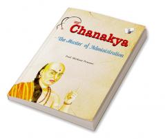 Chanakya - The Master of Administration