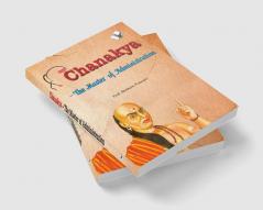 Chanakya - The Master of Administration