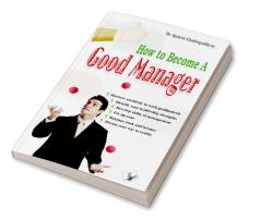 HOW TO BECOME A GOOD MANAGER