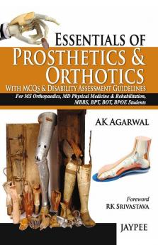 Essentials of Prosthetics and Orthotics with MCQs and Disability Assessment Guidelines