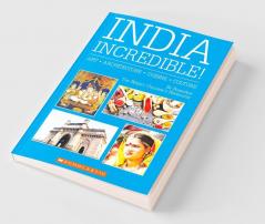 India Incredible! Art Architecture Cuisine Culture