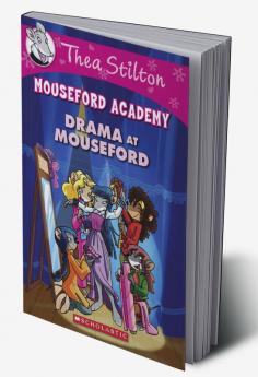 Thea Stilton Mouseford Academy: Drama at Mouseford