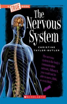 A TRUE BOOK: THE NERVOUS SYSTEM