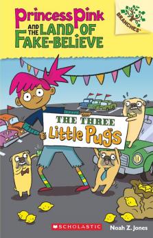 PRINCESS PINK & THE LAND OF FAKE-BELIEVE #03: THE THREE LITTLE PUGS (A BRANCHES BOOK)