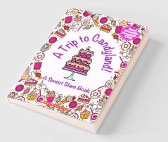 A Trip To Candyland - A Sweet Slam Book