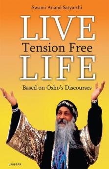 LIVE Tension Free Life Based on Osho’s Discourses