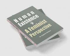 Human Existence : A Feminist Perspective