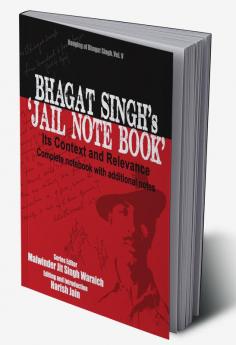 BHAGAT SINGH's ‘Jail Note book' Its Context and Relevance Complete note book with additional notes