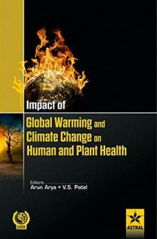 Impact of Global Warming and Climate Change on Human and Plant Health