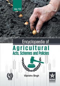 Encyclopaedia of Agricultural Acts Schemes and Policies Vol. 10