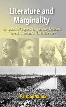 Literature And Merginality: Comparative Perspectives In African American Australian And Indian Dalit Literature