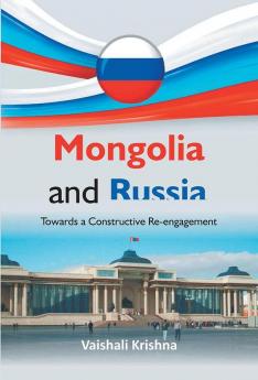 Mongolia And Russia : Towards a Constructive Re-engagement