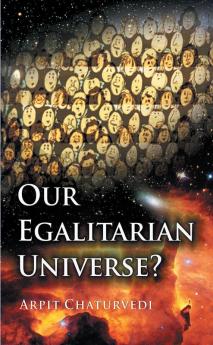 Our Egalitarian Universe?