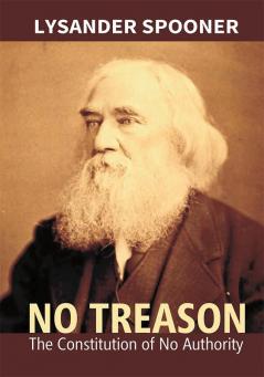 No Treason : The Constitution Of No Authority