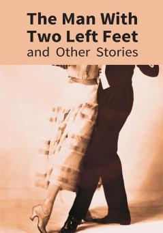 The Man With Two Left Feet : And Other Stories