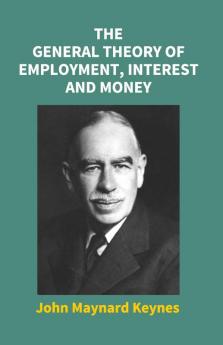 The General Theory Of Employment Interest And Money