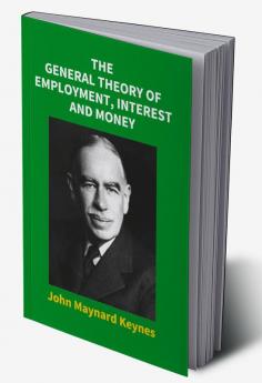 The General Theory Of Employment Interest And Money