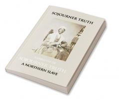 Narrative Of Sojourner Truth A Northern Slave Emancipated From Bodily Servitude By The State Of New York In 1828. With A Portrait