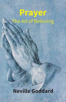 Prayer: The Art Of Believing