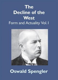 The Decline Of The West: Form And Actuality Vol.1