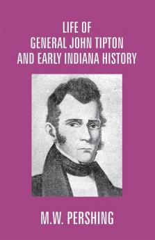 Life Of General John Tipton And Early Indiana History