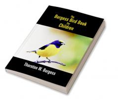 The Burgess Bird Book For Children