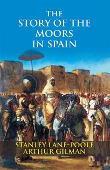 The Story Of The Moors In Spain